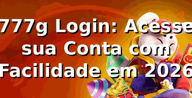 777g Login: Acesse sua Conta com Facilidade em 2026 🌟